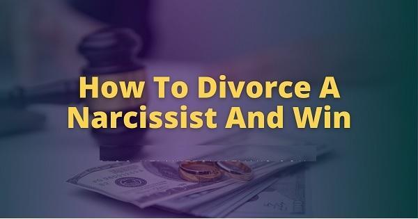 Cum să divortezi de un narcisist fără a fi rănit